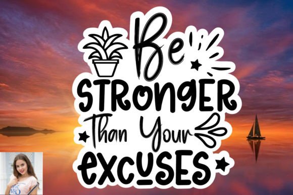 Be Stronger Than Your Excuses Sticker