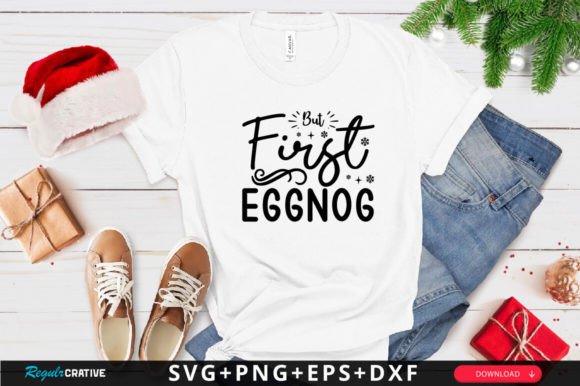 But First Eggnog SVG Design for Crafts