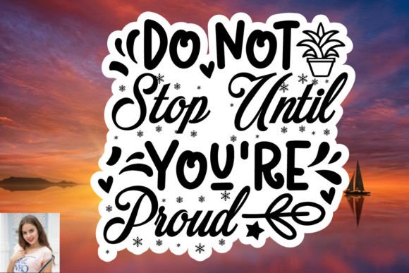 Do Not Stop Until You're Proud Sticker & Print Templates