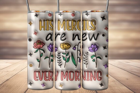 His Mercies Every Morning 3D Christian Tumbler Wraps