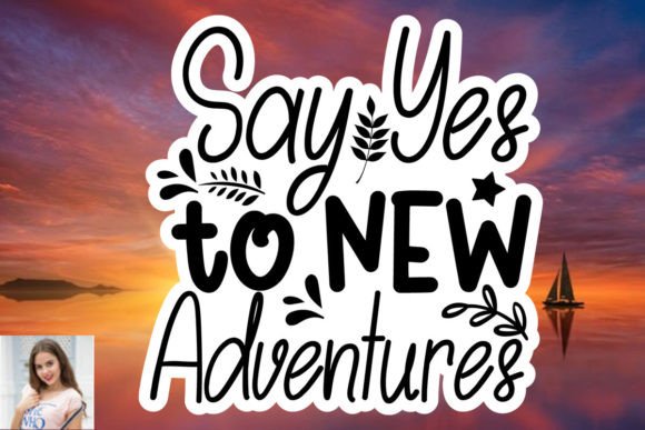 Say Yes to New Adventures Sticker SVG